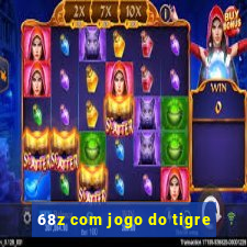 68z com jogo do tigre